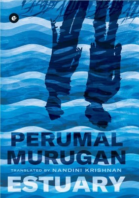 An Exclusive Excerpt From Perumal Murugan’s Latest Novel ‘Estuary’