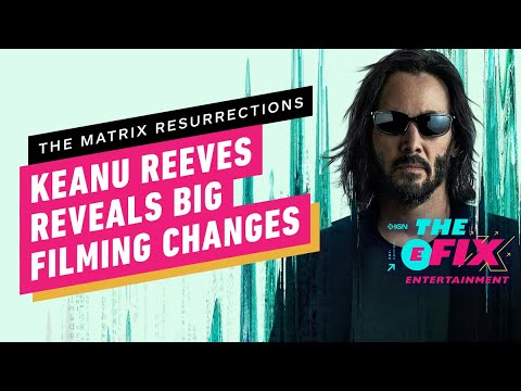 Keanu Reeves Reveals Big Change Filming Matrix Resurrections – IGN The Fix: Entertainment – IGN