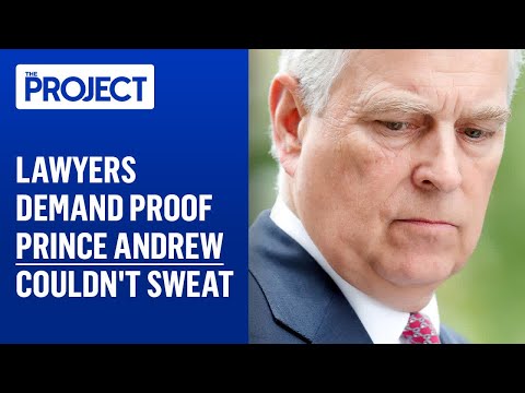 Lawyers Demand Proof Prince Andrew Couldnt Sweat – The Project