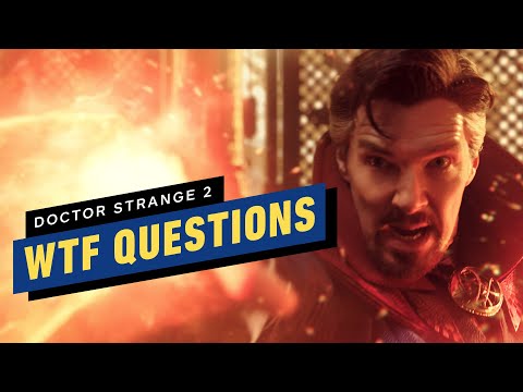 Doctor Strange in the Multiverse of Madness: Biggest WTF Questions – IGN